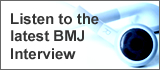 Listen to the latest 

BMJ Interview